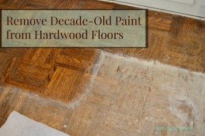 Remove Decade-Old Paint From Hardwood Floors