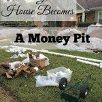 When Your House Becomes a Money Pit